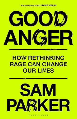 Book cover for "Good Anger: How Rethinking Rage Can Change Our Lives" by Sam Parker, with bold black text on a bright yellow background, exploring the misunderstood emotion of good anger.