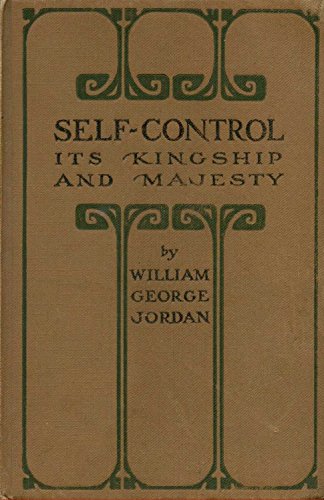 Self-Control: Its Kingship and Majesty&nbsp;by William George Jordan, book cover.